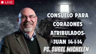 Ps  Sugel Michelén   Consuelo para corazones atribulados  Juan 14 1 14