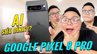 TRÊN TAY GOOGLE PIXEL 8 PRO: CAMERA AI ĐỈNH, CÒN “NÓNG” KHÔNG??