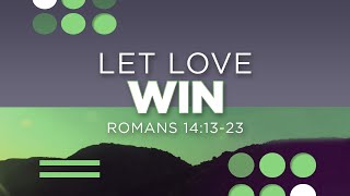 Romans 14:13-23 | Let Love Win | Jean Marais