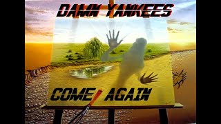 HQ DAMN YANKEES - COME AGAIN  Ted Nugent TOMMY SHAW Styx BEST VERSION ENHANCED AUDIO & LYRICS 1991