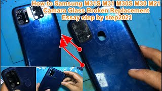 How to Samsung M31S M31 M30S M30 M21 Camara Glass Broken Replacement Essay step by step2021