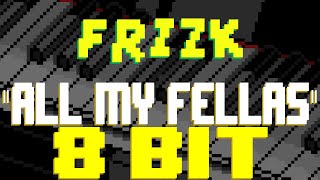 All My Fellas [8 Bit Tribute to Frizk] - 8 Bit Universe