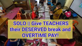 SOLO || Give TEACHERS their DESERVED break and OVERTIME PAY!