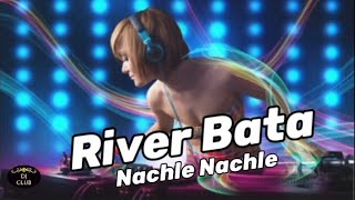 River Bata | Nachle Nachla | River Bata Riva Riva Dj Remix | Nachle Nachle Song Dance | #DjClub117