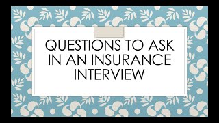 Interview Questions to Ask when interviewing with an Insurance Company