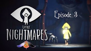 IF YOU CAN'T TAKE THE HEAT... Little Nightmares - Episode 3