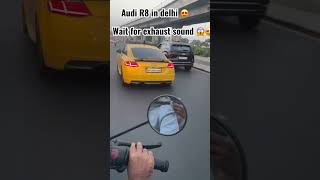 Audi R8 in Delhi 😍 very loud exhaust sound 😱😍 #shorts #audi #r8v10