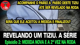 Revelando um tiziu a Série. Episódio 2: Mexida Nova e Reação