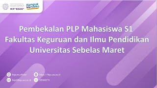 Pembekalan PLP mahasiswa S1 FKIP UNS