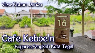 Cafe Keboe'n | Cafe Dengan Nuansa Alam & View Kebon Jambu | Bogares, Pangkah Kota Tegal