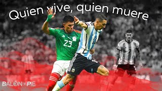 CRÓNICA del MÉXICO vs ARGENTINA: ¿Quién vive, quién muere?