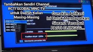 Cara Menambahkan Siaran RCTI Global MNC di daerah kalian masing-masing sendiri di rumah