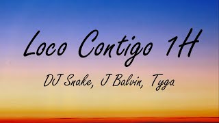 DJ Snake, J Balvin, Tyga - Loco Contigo 1H