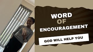 WORD OF ENCOURAGEMENT 📣 GOD WILL HELP YOU (A must watch !!!! )