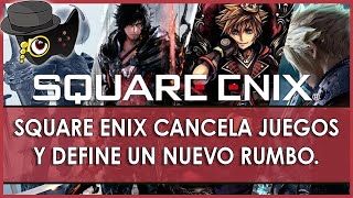 SQUARE ENIX CANCELA JUEGOS PERDIENDO DINERO, PERO DEFINIENDO UN RUMBO MAS SENSATO.