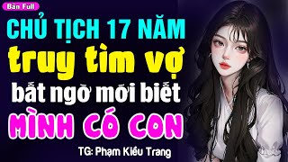 Siêu phẩm truyện ngắn Phạm Kiều Trang: Chủ tịch tìm vợ ai ngờ có con