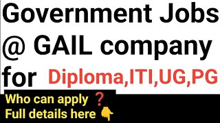 Government Jobs at GAIL company for Diploma,ITI,UG,PG Candidates#Jobs @GAIL Company#Government Jobs