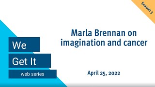 We Get It: Marla Brennan on imagination and cancer (season 3, episode 12)