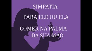 SIMPATIA PARA ELE OU ELA COMER NA PALMA DA SUA MÃO