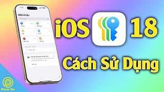 Cách sử dụng ứng dụng Mật Khẩu trên iOS 18