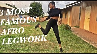 How to do the 3 MOST FAMOUS AFRO LEGWORK OF 2018!!!!