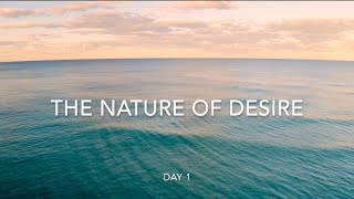 Day 1  - The Nature Of Desire - Energy Of Attraction