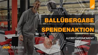 #JobStairsMoment - Spendenaktion mit Ballübergabe