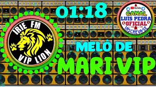 MELÔ DE MARI VIP PEDRA EXCLUSIVA IRIE FM VIP LION