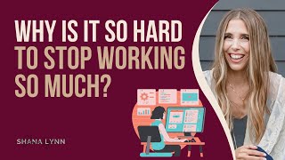 Why Is It So Hard To Stop Working So Much?