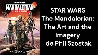 STAR WARS The Mandalorian: The Art and the Imagery de Phil Szostak - RESUMEN