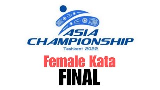 Asian KARATE Championships  2022 FINAL Female KATA