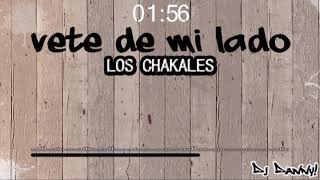 Vete de mi lado - LOS CHAKALES - (Remix) - DJ Danny!