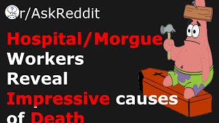 Hospital/Morgue Describe the Dumbest yet most Impressive Causes of Death (r/askReddit)