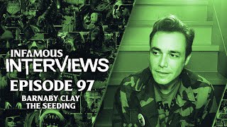 Barnaby Clay - The Seeding (Infamous Interveiws Ep. 97)