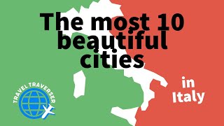 The most 10 beautiful cities in Italy