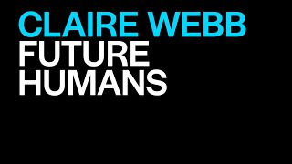 Claire Webb Presents Future Humans Laboratory  | The World Around Summit 2023