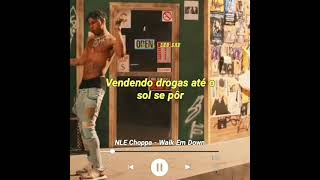 NLE Choppa - Walk Em Down (Para Status/Legendado)