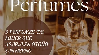 3 perfumes de mujer que usaria en Otoño e Invierno |Glam divine|