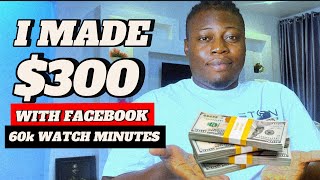 How I Made $300 With Facebook 60,000 Watch Minutes