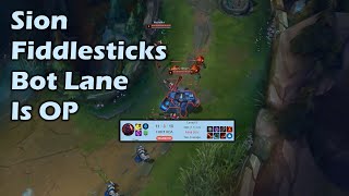 Sion Fiddlesticks Bot Lane Is OP