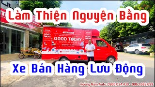 Làm thiện nguyện bằng xe bán hàng lưu động, lan toả những hành động đẹp tới cộng đồng | 0966.024.430