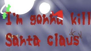 I'm gonna kill Santa Claus//murder drones animatic//silly