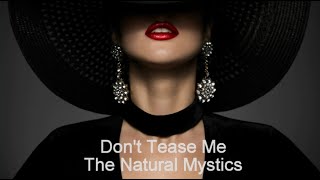 The Natural Mystics - Don't Tease Me