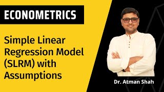 Simple Linear Regression Model (SLRM) with Assumptions || Econometrics || Dr. Atman Shah || SXCA