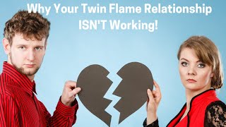 WHY YOUR TWIN FLAME RELATIONSHIP IS FAILING!