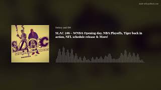 SLAC 246 – WNBA Opening day, NBA Playoffs, Tiger back in action, NFL schedule release & More!