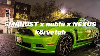 5MIINUST x nublu x NEXUS - kõrvetab