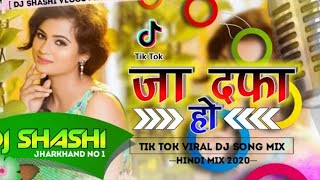 Jaa Dafa Ho💘 Jindagi Se Meri💓Tik Tok Viral DJ Mix Hard Bass MIX By DJ SHASHI 2020 Dj RK