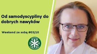 Od samodyscypliny do dobrych nawyków. Weekend ze sobą #03