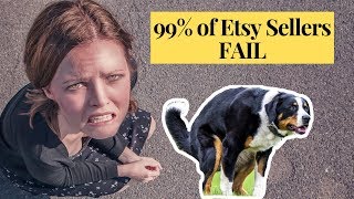 99% Of Etsy Shops FAIL: 6 Mistakes Etsy Sellers Make